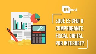 ¿Qué es CFDI o Comprobante Fiscal Digital por Internet  INFiscal [upl. by Nylesoj]