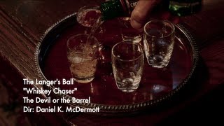 The Langers Ball  Whiskey Chaser  Official Music Video [upl. by Akcirre]