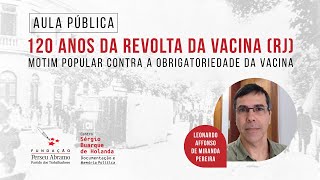 120 Anos da Revolta da Vacina RJ motim popular contra a obrigatoriedade da vacina  aula pública [upl. by Erdnaet707]