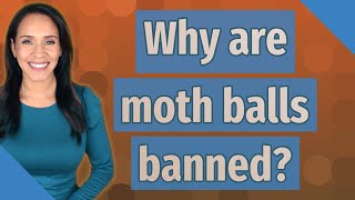 Why are moth balls banned [upl. by Jensen949]