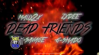 Zydee x Mally2x x Tray Savage x GShado  quotDEAD FRIENDSquot Official Music Video shotbyreeek [upl. by Nahseez]