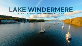 Lake Windermere Drone Flight  Lake District  Drone Relaxation  FPV [upl. by Aubyn]