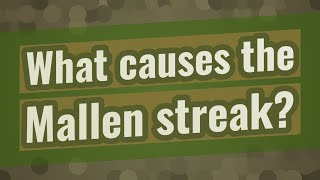 What causes the Mallen streak [upl. by Sydelle]