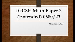 IGCSE Mathematics Paper 2 Extended 058023 MayJune 2023 [upl. by Rockefeller709]