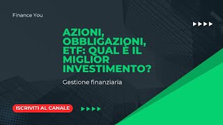 Azioni Obbligazioni ETF Qual è il Miglior Investimento [upl. by Ob157]