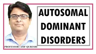 Autosomal Dominant Disorders  Medical Genetics  Dr Asif Lectures [upl. by Ahcrop]