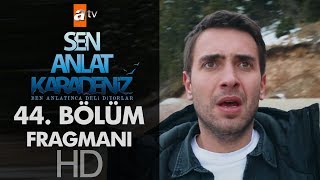 Sen Anlat Karadeniz 44 Bölüm Fragmanı [upl. by Ehtnax]