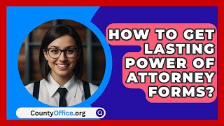 How To Get Lasting Power Of Attorney Forms  CountyOfficeorg [upl. by Aissak]