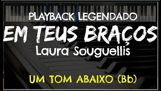 🎤 Em Teus Braços PLAYBACK LEGENDADO  UM TOM ABAIXO Bb Laura Souguellis by Niel Nascimento [upl. by Sharyl584]