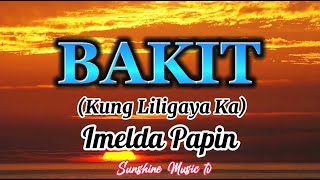 BAKIT Kung liligaya ka Imelda Papin with Lyrics [upl. by Natye]