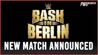 New Match Announced For WWE Bash In Berlin [upl. by Shishko]