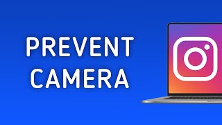 How To Prevent Camera On Instagram On PC New Update [upl. by Clovah]