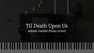 Aakash Gandhi  Til Death Upon Us Piano Cover [upl. by Nam65]