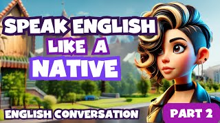 English Conversations Compilation  How To Speak Like A Native  Practice Speaking Advanced English [upl. by Wiley]