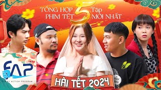 FAPtv Tổng Hợp 5 Tập Phim Hài Tết Mới Nhất 2024 [upl. by Chase493]