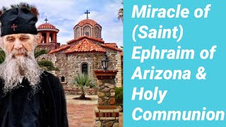 125 Miracle of Saint Ephraim of Arizona amp Holy Communion [upl. by Ikkir429]