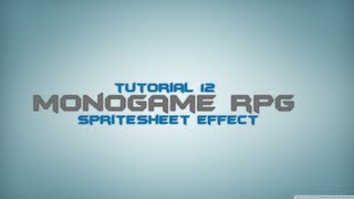 C Monogame RPG Made Easy Tutorial 12  SpriteSheet Effect Animation [upl. by Pucida]