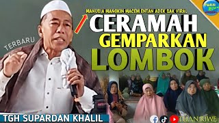 Macem Entan Mele Viral  TUAN GURU SUPARDAN KHOLIL TERBARU  CERAMAH GEMPARKAN LOMBOK SASAK [upl. by Clara]