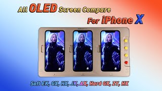 All OLED Screen Test and Comparisons for iPhone X  Soft EK GX HX JK AXHard GX ZYHX [upl. by Palmira]