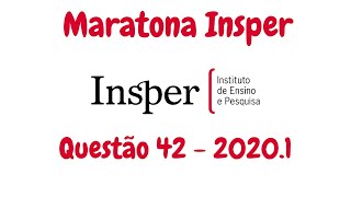 MARATONA  Insper 20201  Questão 42 [upl. by Gilbart482]