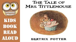 🐭 THE TALE OF MRS TITTLEMOUSE by Beatrix Potter  A Peter Rabbit Story Read Aloud [upl. by Carver]