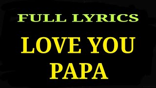 LYRICS LOVE YOU PAPA RCR EMOTIONAL RAP [upl. by Amikan]