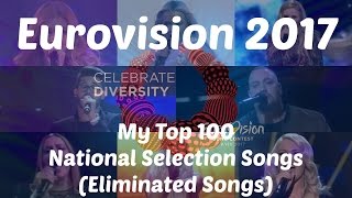 Eurovision Song Contest 2017 My Top 100 National Selection Songs Eliminated Songs [upl. by Zubkoff]