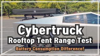 Cybertruck with Rooftop Tent Range Test Results How Much Does Battery Efficiency Drop [upl. by Trow]