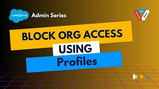 Block Users From Accessing Salesforce Org Using Profiles [upl. by Alger]