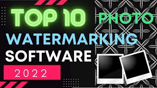 Top 10 Best Photo Watermarking Software【2022】 [upl. by Giltzow]