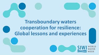 Transboundary waters cooperation for resilience Global lessons and experiences [upl. by Iy920]