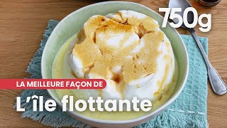 La meilleure façon de Réussir son île flottante  750g [upl. by Zamora]