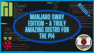 Manjaro Sway Edition  A Truly Amazing Distro for the Raspberry Pi 4 [upl. by Wrennie5]