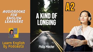 A Kind of Longing by Philip Mincher  Audiobook for English Learners A2 Elementary Level [upl. by Schreib]