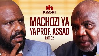 PART 2 PROF ASSAD ATOKWA NA MACHOZI MBELE YA KIKEKE NILITISHIWA AFUNGUKA MAZITO MNO [upl. by Angrist964]