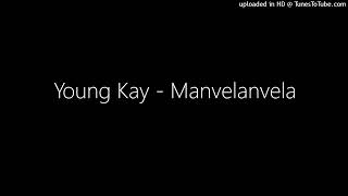 Young Kay  Manvelanvela [upl. by Amada]