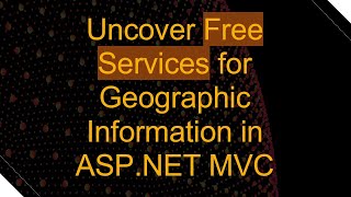 Uncover Free Services for Geographic Information in ASPNET MVC [upl. by Laehpar140]