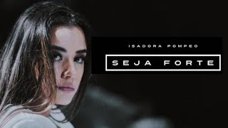 Seja Forte  Isadora Pompeo  VÍDEO COM LETRA [upl. by Jacobsohn]