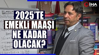 Emekliler 2025te Ne Kadar Zam Alacak Sosyal Güvenlik Uzmanı Hesapladı Emekli Maaşına zam tahmini [upl. by Greenes]