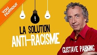 GUSTAVE PARKING  La solution contre le racisme [upl. by Prud]