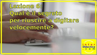 Lezione 6 Qual è il segreto per riuscire a digitare velocemente Corso di Dattilografia [upl. by Meehahs403]