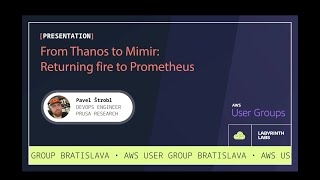 AWS User Group Bratislava From Thanos to Mimir Pavel Štrobl Prusa Research [upl. by Yatnuhs107]