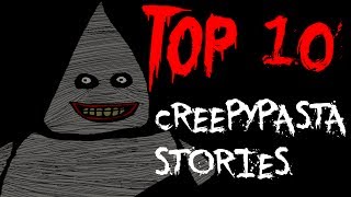 Top 10 Creepypasta Stories [upl. by Enyamert]