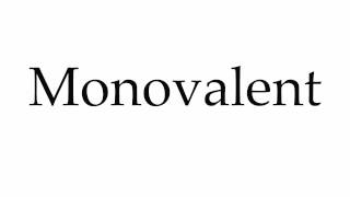 How to Pronounce Monovalent [upl. by Kacie]