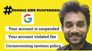 Your Google Ads account is suspended  Your account violated the Circumventing systems policy [upl. by Ativad]