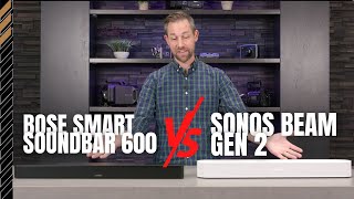 Bose Smart Soundbar 600 vs Sonos Beam Gen 2 [upl. by Tabitha924]