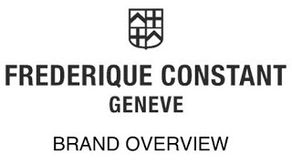 BRAND OVERVIEW  Frederique Constant [upl. by Hanson325]