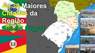 Região SUL do Brasil  Ranking das 30 Maiores Cidades [upl. by Dnyletak]