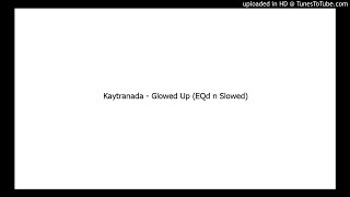 Kaytranada  Glowed Up Slowed [upl. by Dore]