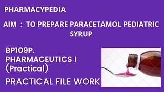 EXPERIMENT 2  TO PREPARE PARACTAMOL PEDIATRIC SYRUP  PRACTICAL FILE WORK BPHARM PHARMACEUTICS [upl. by Alliber]